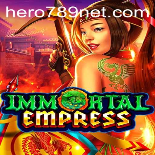 Explore the Mystical World of ImmortalEmpress with HERO789